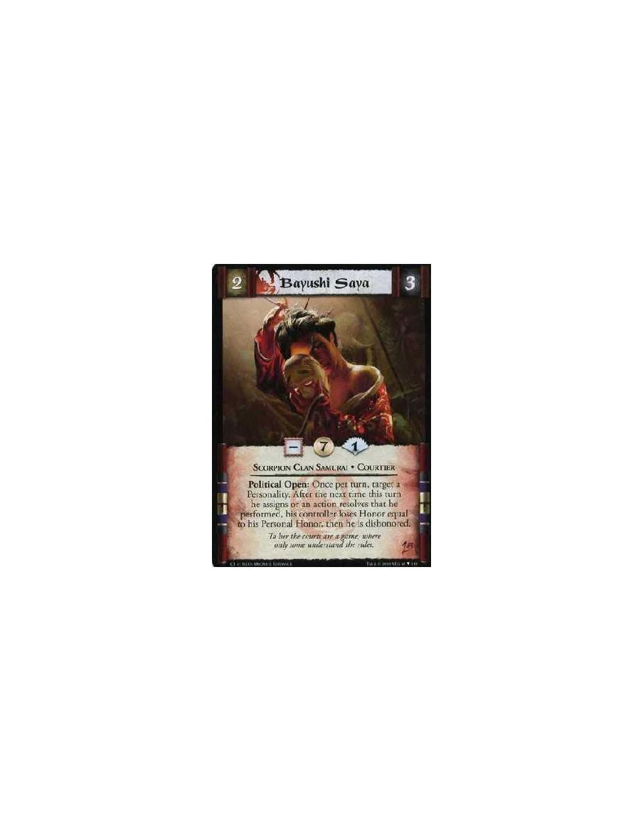 Bayushi Saya  - Scorpion Clan • Samurai • Courtier Political Open: Once per turn, target a Personality. After the next time this