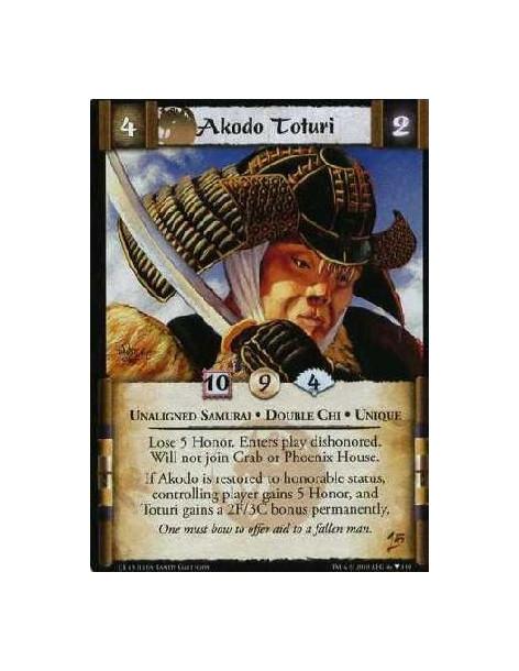 Akodo Toturi  - Unaligned Samurai. Double Chi. Unique Lose 5 Honor. Enters play dishonored. Will not join Crab or Phoenix House.