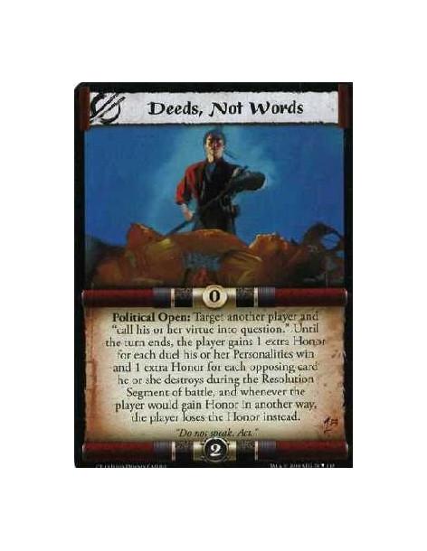 Deeds, Not Words (Spanish)  - Political Open: Target another Player and "call his or her virtue into question." Until the turn e