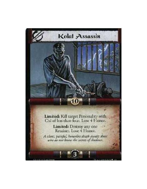 Kolat Assassin (Español)  - Limited: Destroy a Personality with Chi of less than four. Lose 4 Honor. Limited: Destroy a Retainer