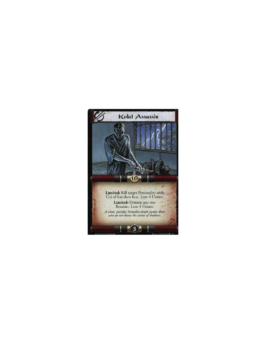 Kolat Assassin (Spanish)  - Limited: Destroy a Personality with Chi of less than four. Lose 4 Honor. Limited: Destroy a Retainer