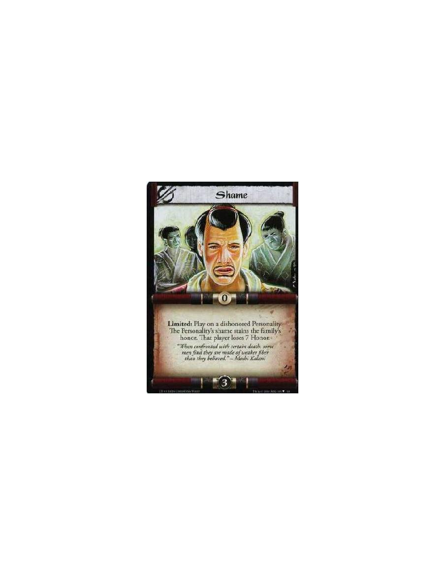 Shame  - limited: Play on a dishonored Personality. The Personality's shame stains the Family Honor. That player loses 7 Honor