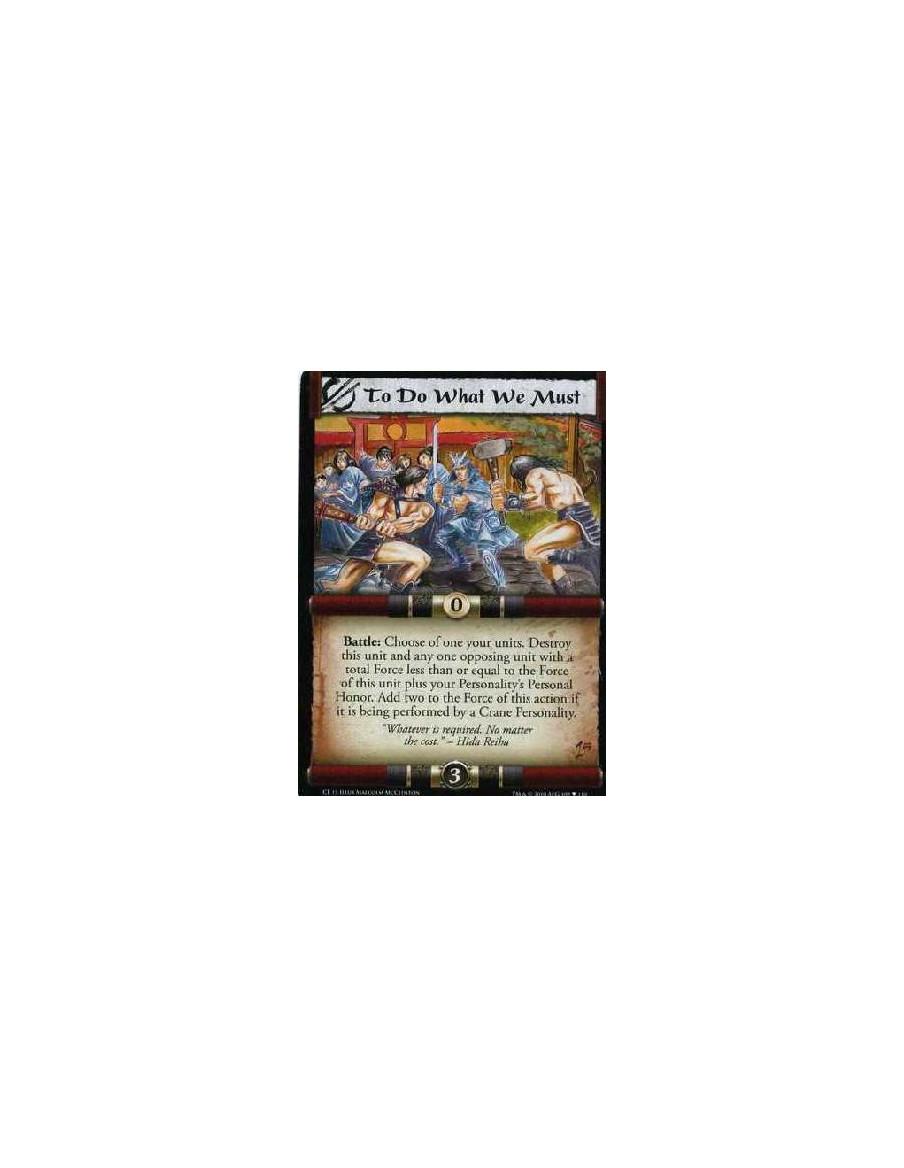 To Do What We Must  - Battle: Choose one of your units. Destroy this unit and one opposing unit with a total Force less than or 