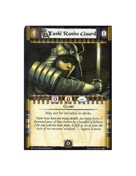 Toshi Ranbo Guard  - Guard  May not be included in decks. 