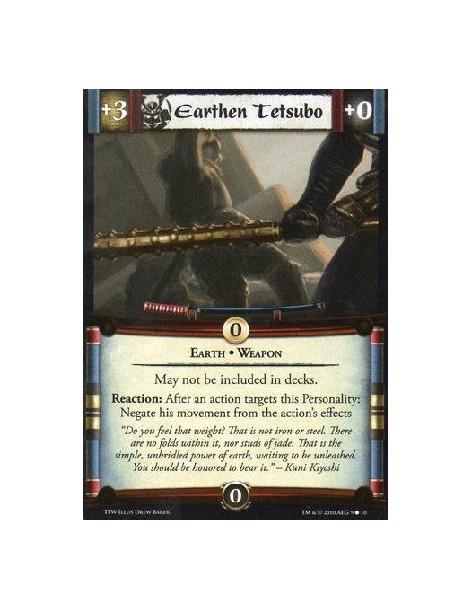 Earthen Tetsubo  -   Earth • WeaponMay not be included in decks.Reaction: After an action targets this Personality: Negate his m