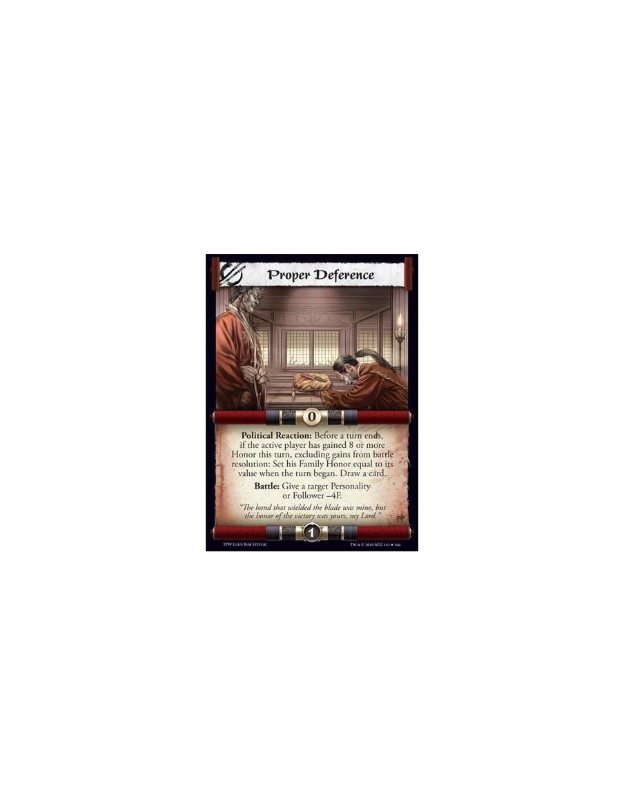 Proper Deference  - Political Reaction: Before a turn ends, if the active player has gained 8 or more Honor this turn, excluding