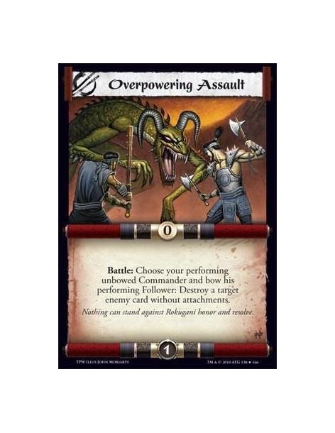 Overpowering Assault  - Battle: Choose your performing unbowed Commander and bow his performing Follower: Destroy a target enemy