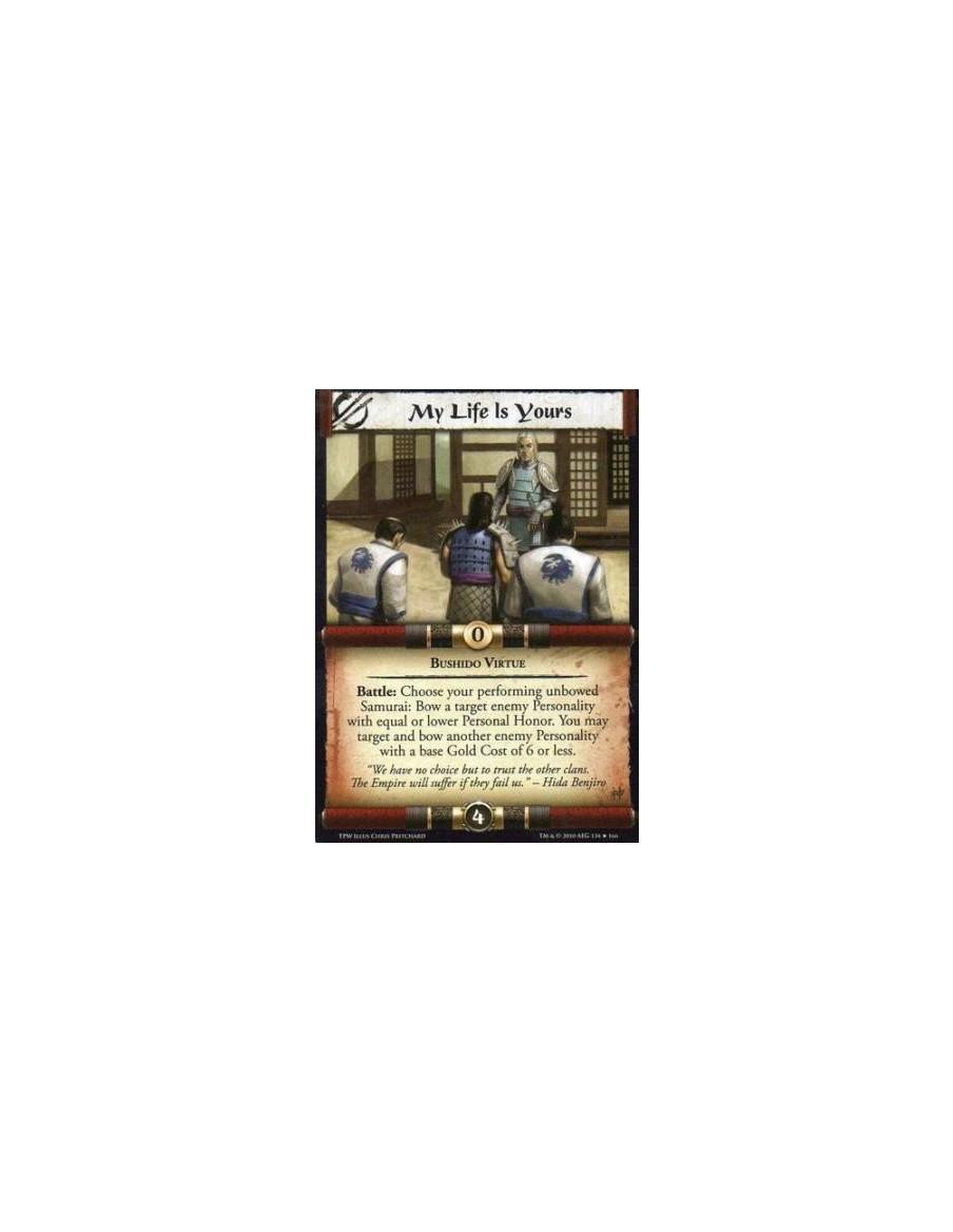 My Life Is Yours  - Bushido Virtue Battle: Choose your performing unbowed Samurai: Bow a target enemy Personality with equal or 