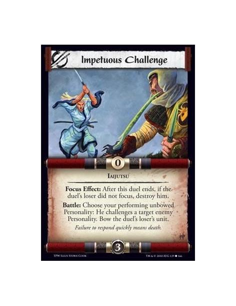 Impetuous Challenge  - Iaijutsu Focus Effect: After this duel ends, if the duel’s loser did not focus, destroy him. Battle: Choo