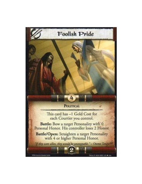 Foolish Pride  - Political This card has -1 Gold Cost for each Courtier you control.Battle: Bow a target Personality with 0 Pers