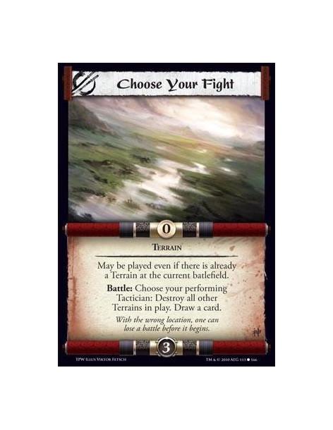 Choose Your Fight  - Terrain May be played even if there is already a Terrain at the current batlefield.Battle: Choose your perf