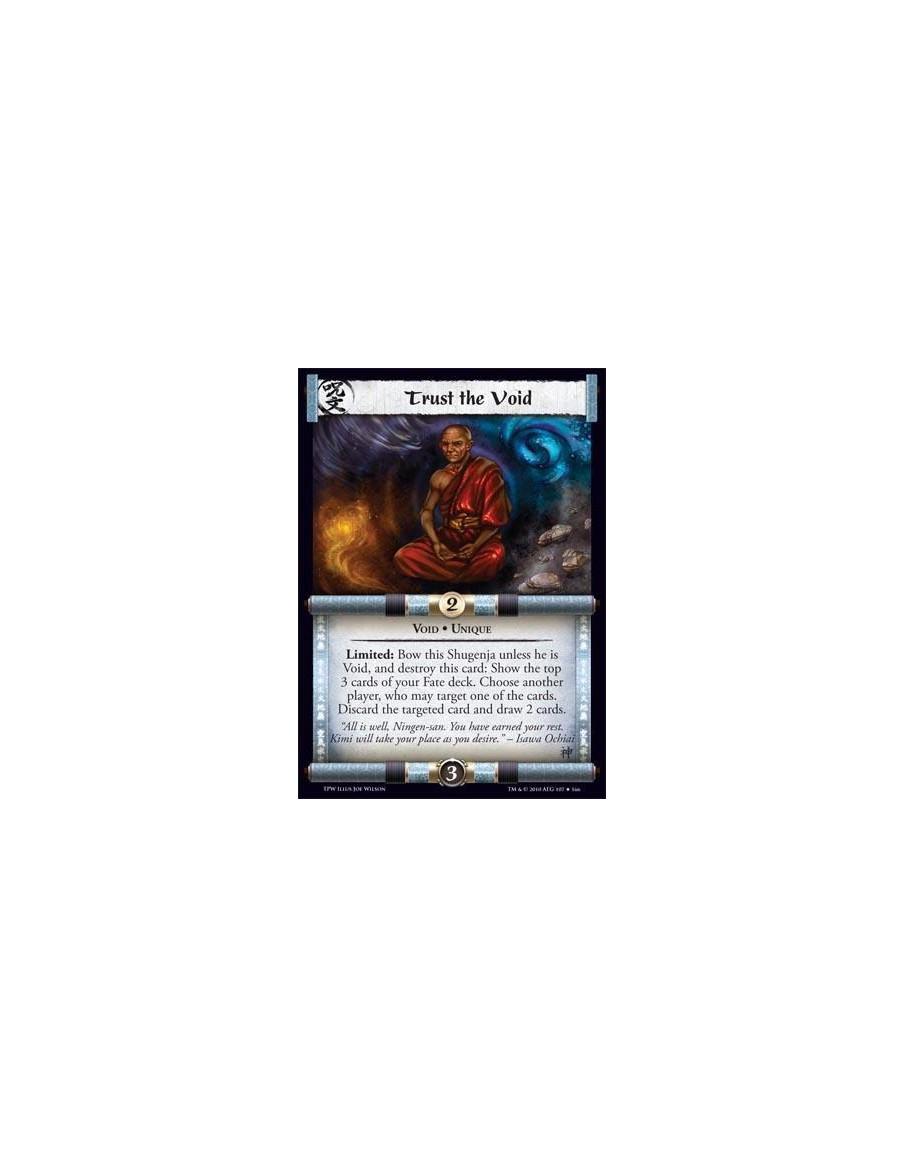 Trust the Void  - Void • Unique. Limited: Bow this Shugenja unless he is Void, and destroy this card: Show the top 3 cards of yo