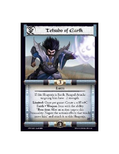 Tetsubo of Earth  - Earth If this Shugenja is Earth, Ranged Attacks targeting him have -2 strength.Limited: Once per game: Creat