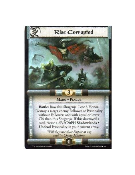 Rise Corrupted  - Maho • Plague Battle: Bow this Shugenja: Lose 3 Honor. Destroy a target enemy Follower or Personality without