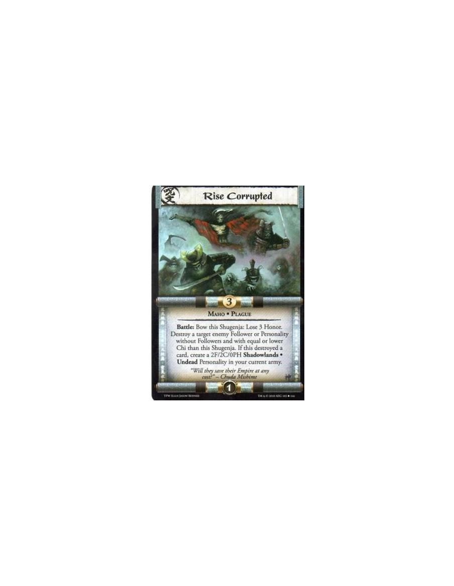 Rise Corrupted  - Maho • Plague Battle: Bow this Shugenja: Lose 3 Honor. Destroy a target enemy Follower or Personality without 