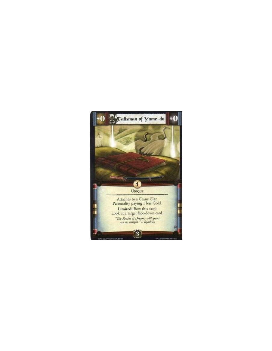 Talisman of Yume-do  - Unique Attaches to a Crane Clan Personality paying 1 less Gold.Limited: Bow this card: Look at a target f