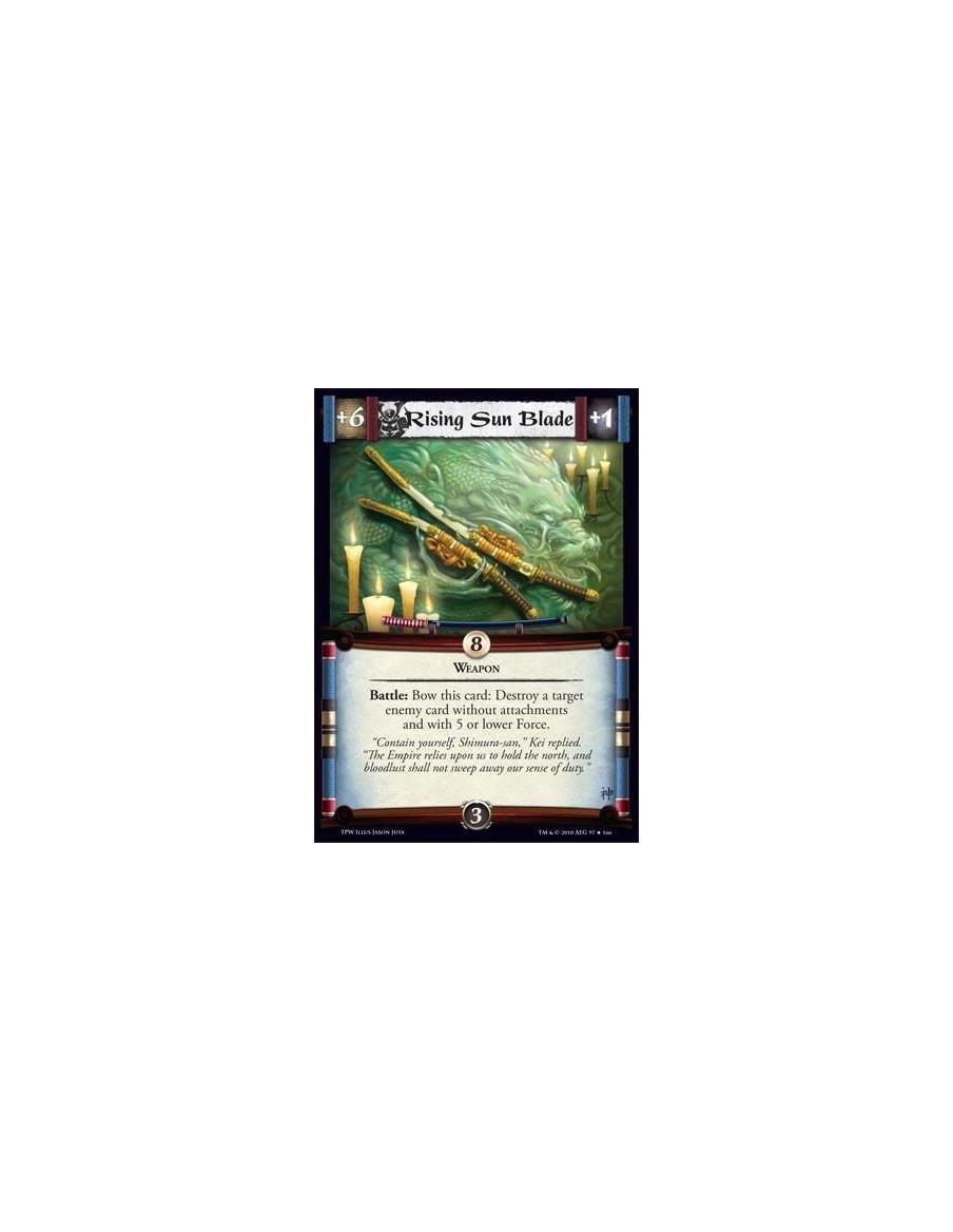 Rising Sun Blade  - Weapon Battle: Bow this card: Destroy a target enemy card without attachments and with 5 or lower Force.