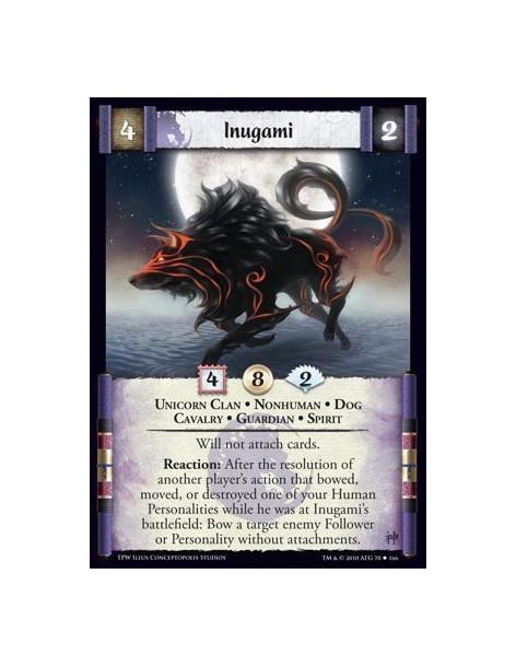 Inugami  - Unicorn Clan • Nonhuman • Dog • Cavalry • Guardian • Spirit Will not attach cards. Reaction: After the resolution of