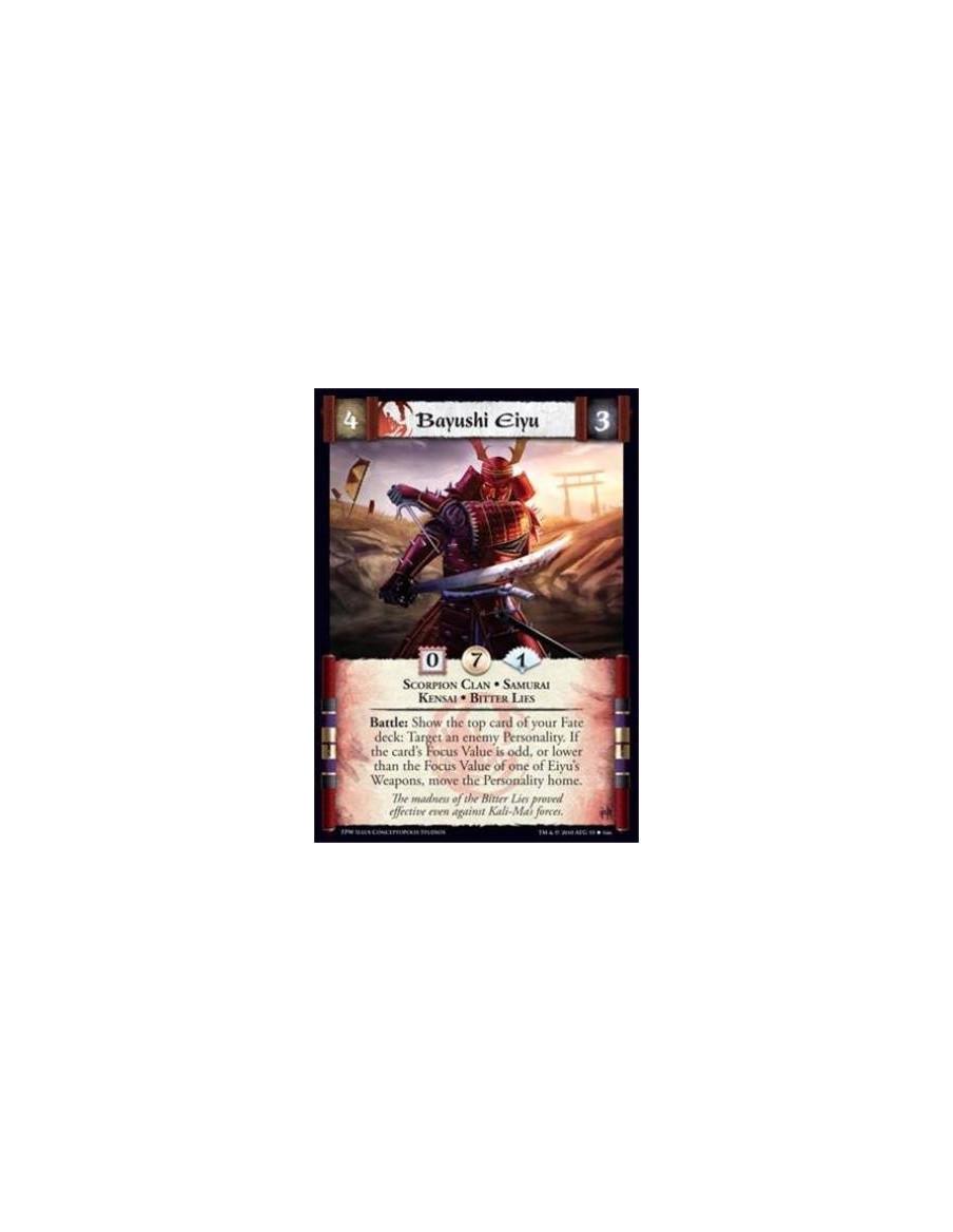 Bayushi Eiyu  - Scorpion Clan • Samurai • Kensai • Bitter Lies Battle: Show the top card of your Fate deck: Target an enemy Pers
