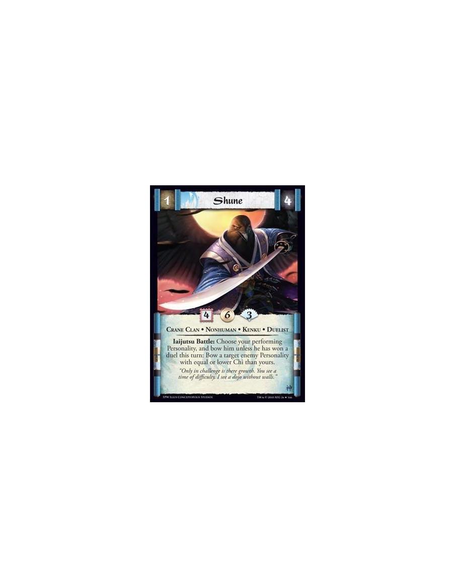 Shune  - Crane Clan * Nonhuman * Kenku * Duelist Iaijutsu Battle: Choose your performing Personality, and bow him unless he has 