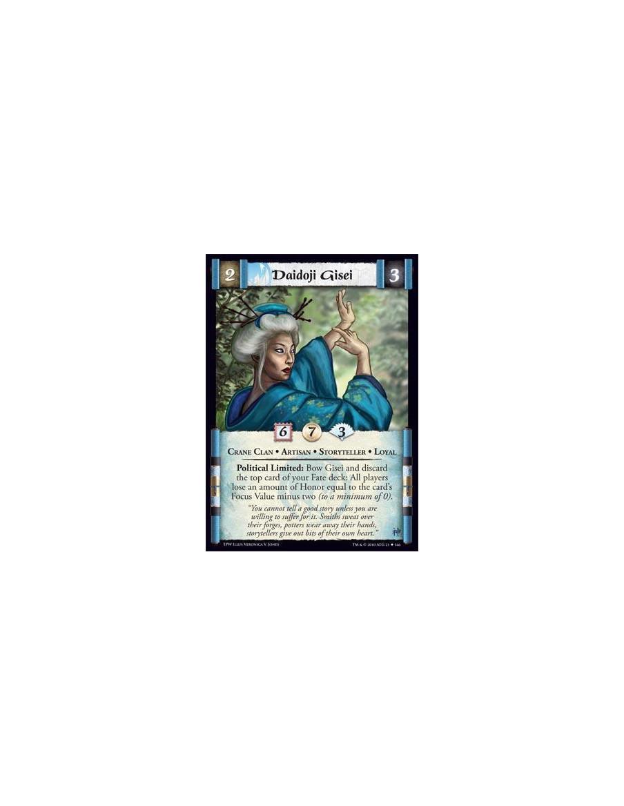 Daidoji Gisei  - Crane Clan * Artisan * Storyteller * Loyal Political Limited: Bow Gisei and discard the top card of your Fate D