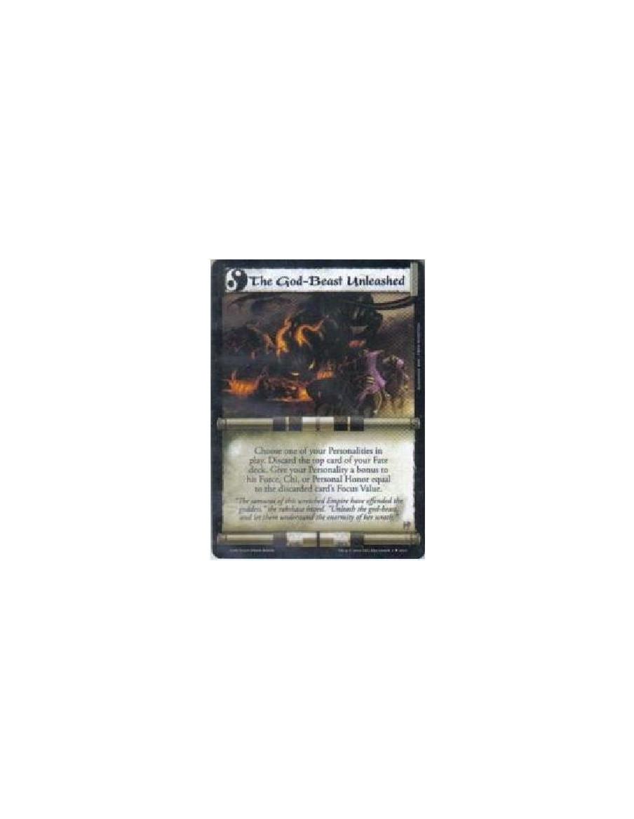 The God-Beast Unleashed  - Choose one of your Personalities in play. Discard the top card of your fate deck. Give the personalit