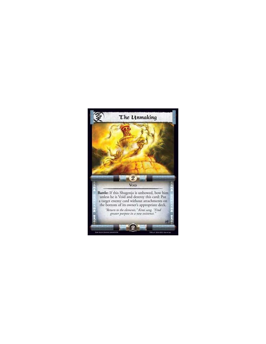 The Unmaking  - Void Battle: If this Shugenja is unbowed, bow him unless he is Void and destroy this card: Put a target enemy ca