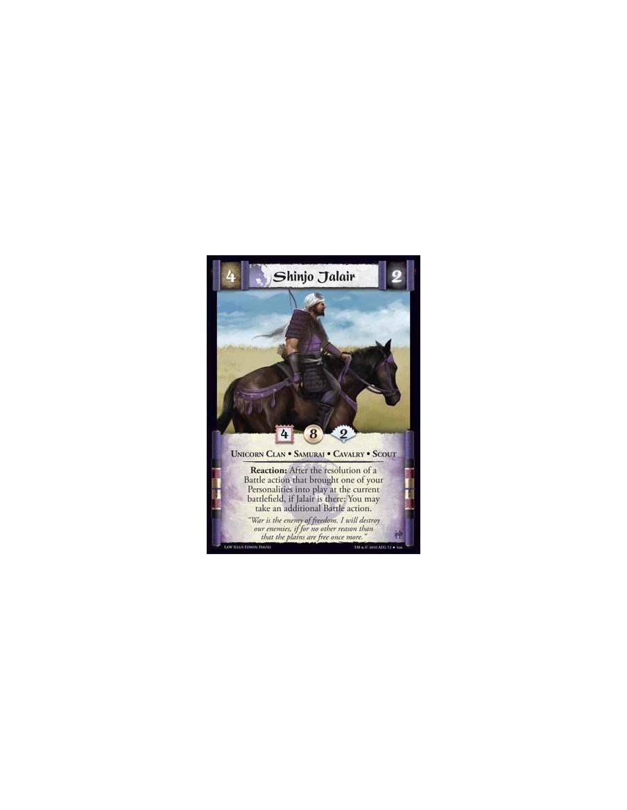 Shinjo Jalair  - Unicorn Clan • Samurai • Cavalry • Scout Reaction: After the resolution of a Battle action that brought one of 