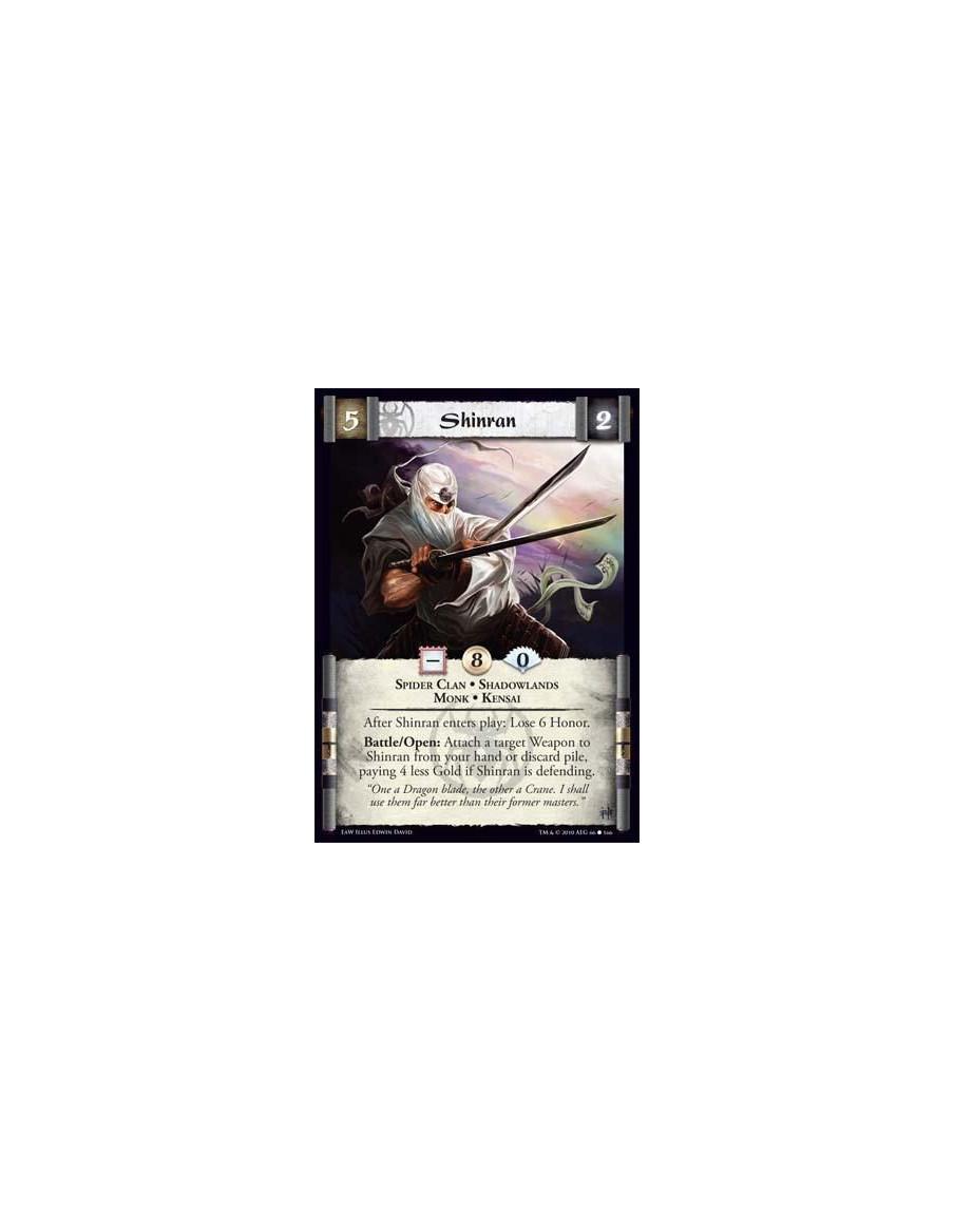 Shinran  - Spider Clan • Shadowlands • Monk • Kensai After Shinran enters play: Lose 6 Honor. Battle/Open: Attach a target Weapo