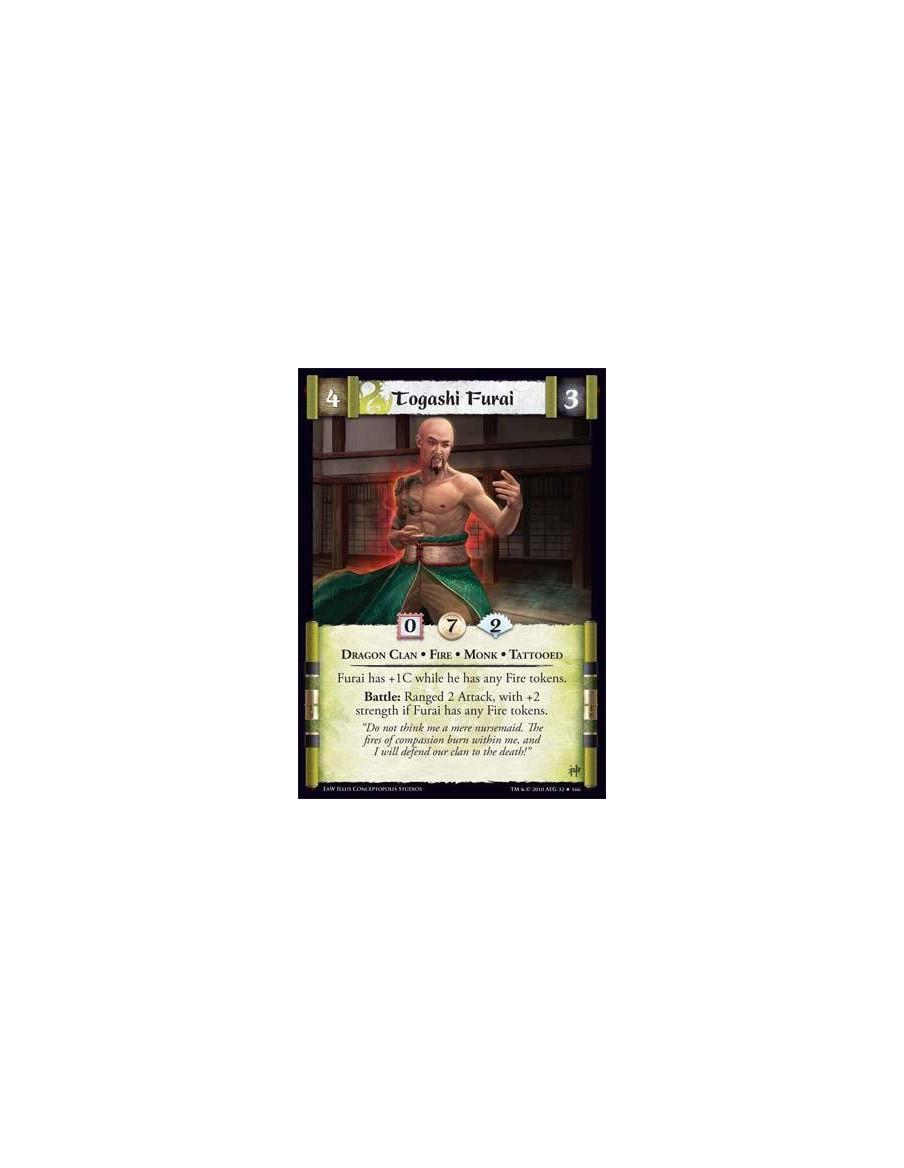 Togashi Furai  - Dragon Clan • Fire • Monk • Tattooed Furai has +1C while he has any Fire tokens.Battle: Ranged 2 Attack, with +