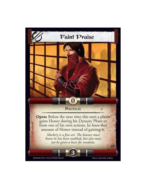 Faint Praise  - Political Open: Before the next time this turn a player gains Honor during his Dynasty Phase or from one of his