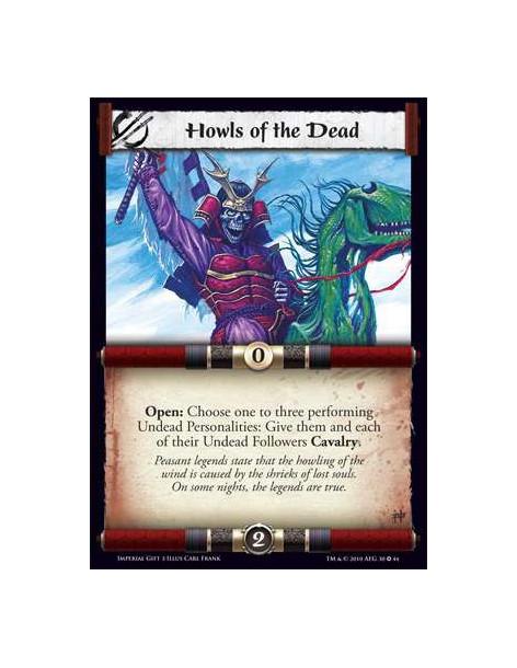 Howls of the Dead  - Open: Choose one to three performing Undead Personalities: Give them and each of their Undead Followers Cav