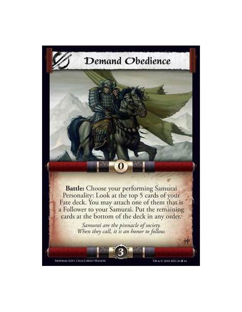 Demand Obedience  - Battle: Choose your performing Samurai Personality: Look at the top 5 cards of your Fate deck. You may attac