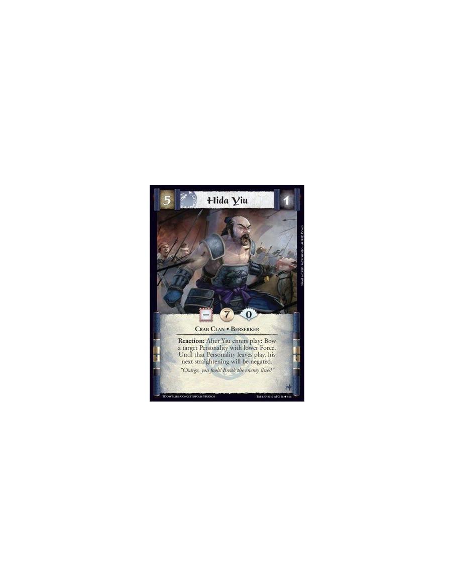 Hida Yiu  - Crab Clan • Berserker Reaction: After Yiu enters play: Bow a target Personality with lower Force. Until that Persona