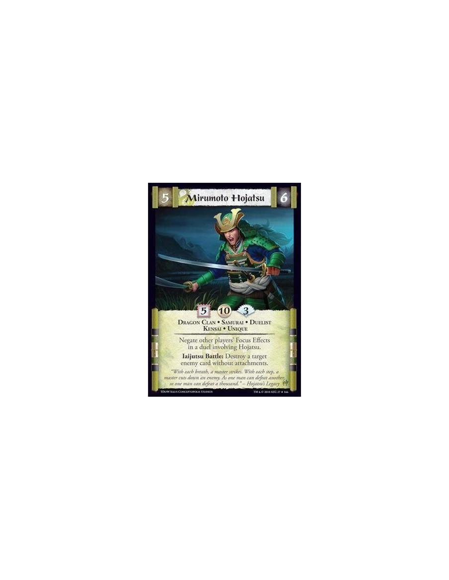 Mirumoto Hojatsu  - Dragon Clan • Samurai • Duelist • Kensai • Unique Negate other players’ Focus Effects in a duel involving Ho