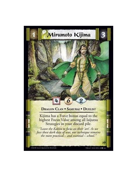 Mirumoto Kijima  - Dragon Clan • Samurai • Duelist Kijima has a Force bonus equal to the highest Focus Value among all Iaijutsu