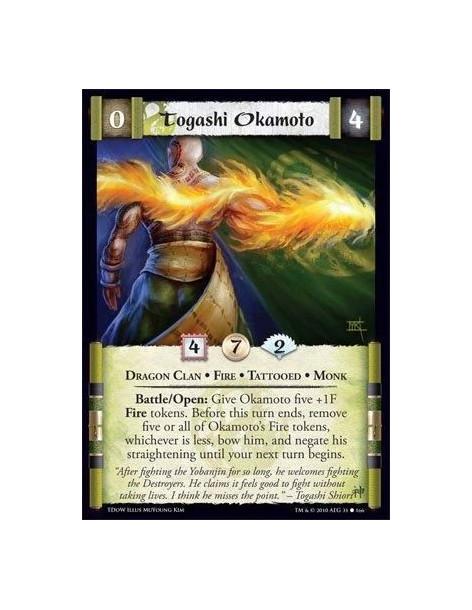 Togashi Okamoto  - Dragon Clan • Fire • Tattooed • Monk Battle/Open: Give Okamoto five +1F Fire tokens. Before this turn ends, r