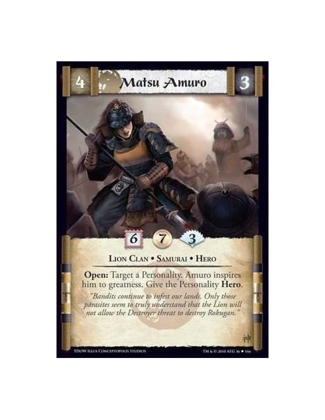 Matsu Amuro  - Lion Clan • Samurai • Hero Open: Target a Personality. Amuro inspires him to greatness. Give the Personality Hero