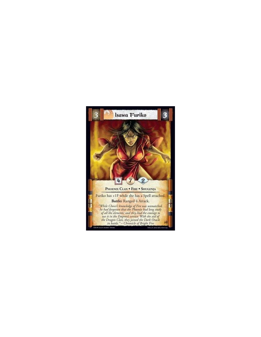 Isawa Furiko  - Phoenix Clan • Fire • Shugenja Furiko has +1F while she has a Spell attached. Battle: Ranged 4 Attack.