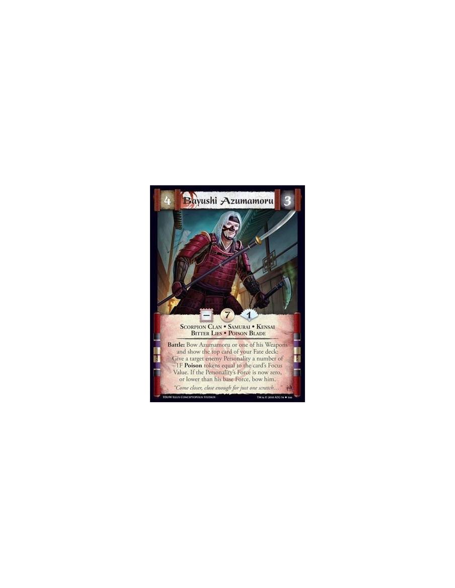 Bayushi Azumamoru  - Scorpion Clan • Samurai • Kensai • Bitter Lies • Poison Blade Battle: Bow Azumamoru or one of his Weapons a