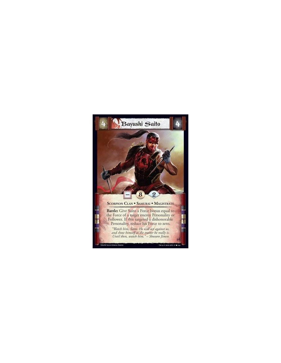 Bayushi Saito  - Scorpion Clan • Samurai • Magistrate Battle: Give Saito a Force bonus equal to the Force of a target enemy Pers