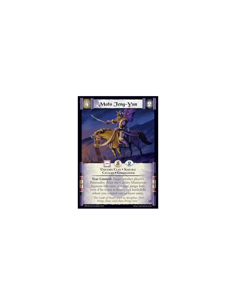 Moto Jeng-Yun  - Unicorn Clan • Samurai • Cavalry • Commander Fear Limited: Target another player’s Personality. After the Caval