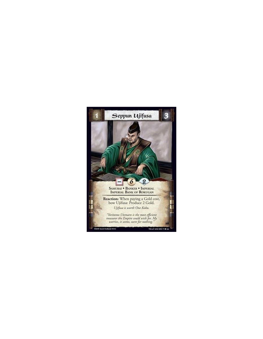 Seppun Ujifusa  - Samurai • banker • Imperial • Imperial Bank of Rokugan Reaction: When paying a Gold cost, bow Ujifusa: Produce