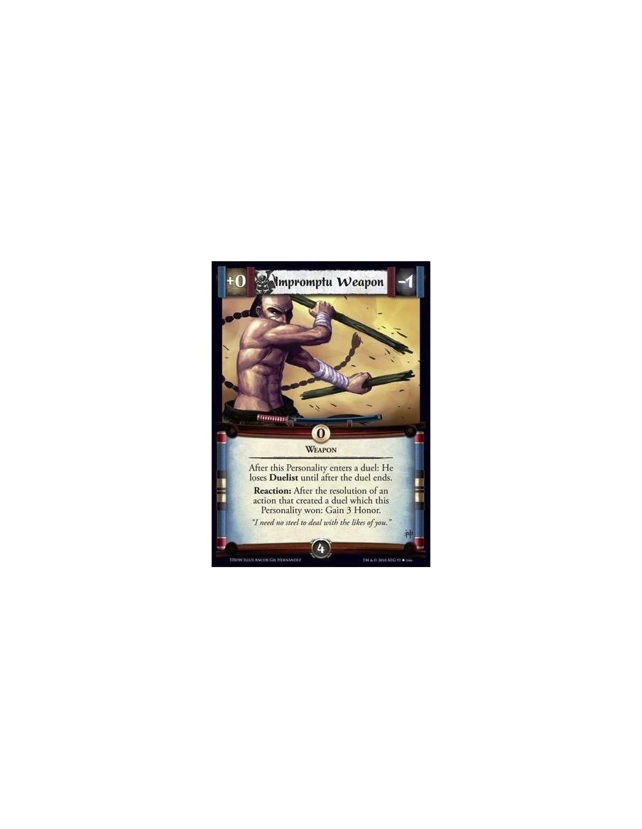 Impromptu Weapon  - Weapon After this Personality enters a duel: He loses Duelist until after the duel ends. Reaction: After the
