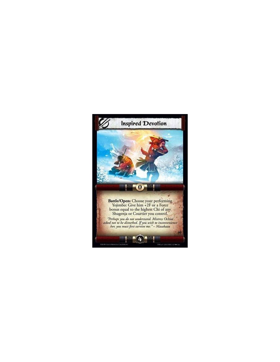 Inspired Devotion  - Battle/Open: Choose your performing Yojimbo: Give him +2F or a Force bonus equal to the highest Chi of any 