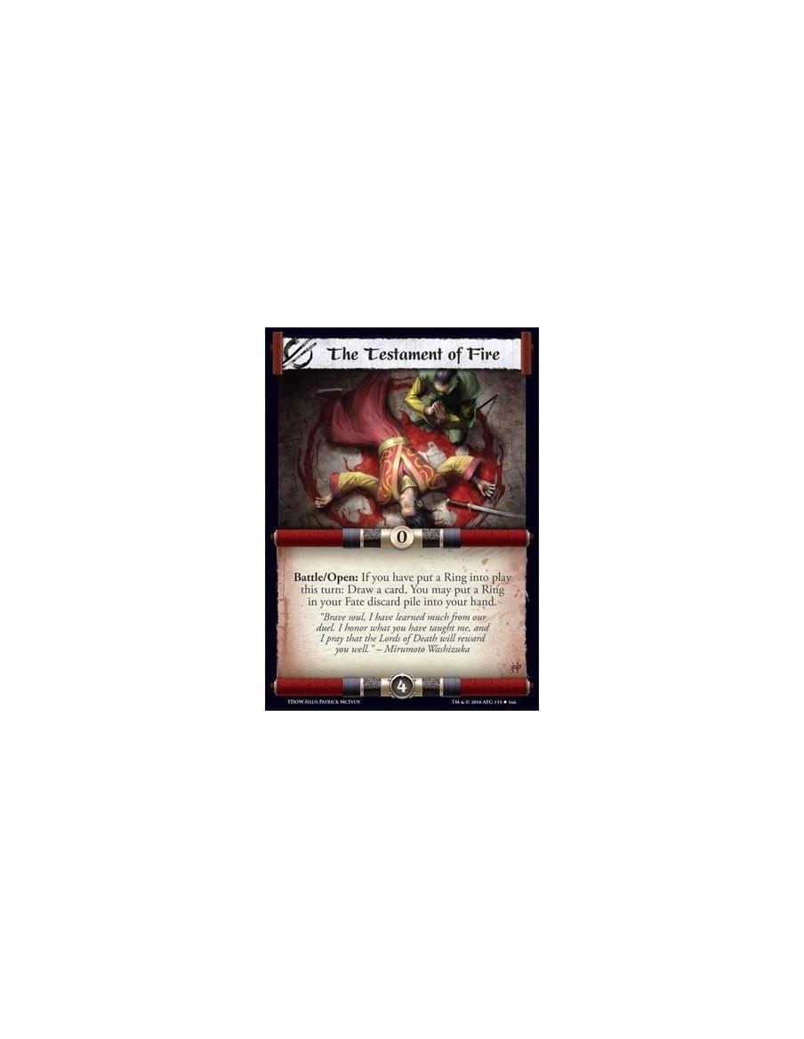 The Testament of Fire  - Battle/Open: If you have put a Ring into play this turn: Draw a card. You may put a Ring in your Fate d