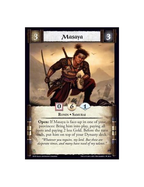 Masaya  - Ronin • SamuraiOpen: If Masaya is face-up in one of your provinces: Bring him into play, paying all costs and paying 2