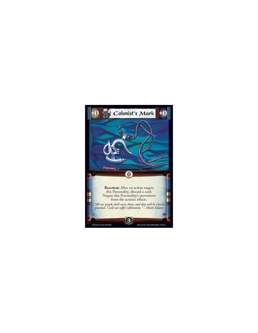 Colonist's Mark  - Reaction: After an action targets this Personality, discard a card: Negate this Personality's movement from t