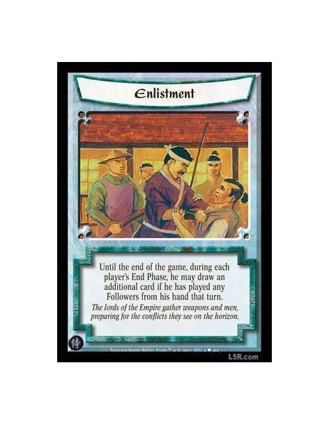 Enlistment  - UniqueUntil the game ends, during each player's End Phase, he may draw an additional card if he brought any Follow