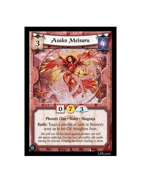 Asako Meisuru  - Phoenix Clan · Water · ShugenjaBattle: Target a number of cards in Meisuru's army up to her Chi. Straighten the